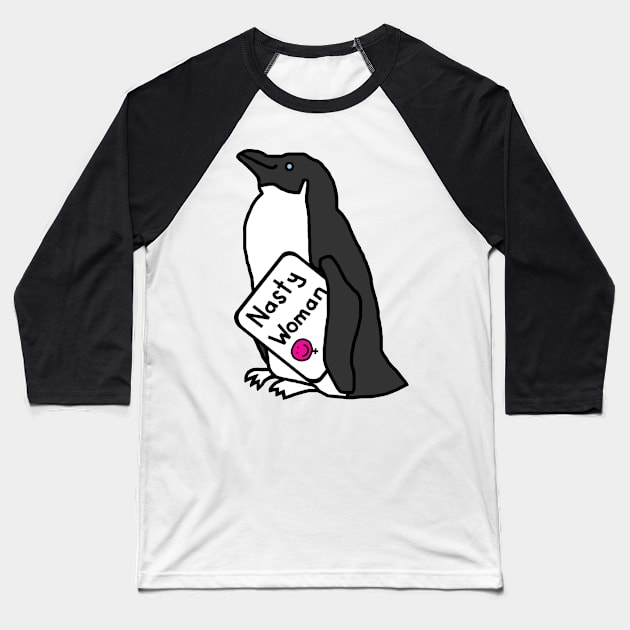 Penguin with Nasty Woman Sign Supporting Kamala Harris Baseball T-Shirt by ellenhenryart